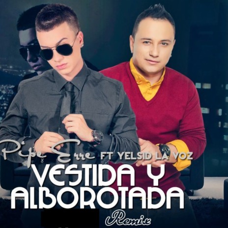 Vestida y Alborotada (Remix) ft. Yelsid la Voz | Boomplay Music