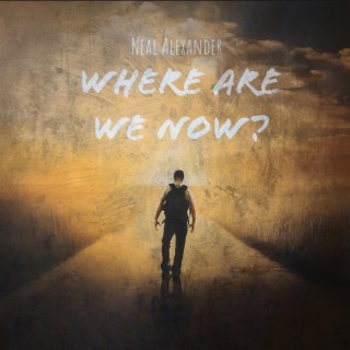 Where Are We Now?