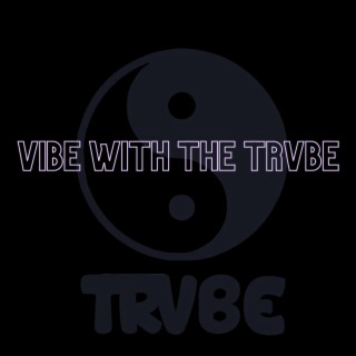 Vibe With The Trvbe