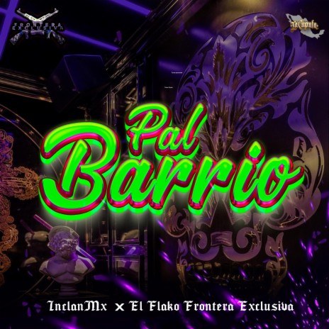 PAL BARRIO ft. InclanMx | Boomplay Music