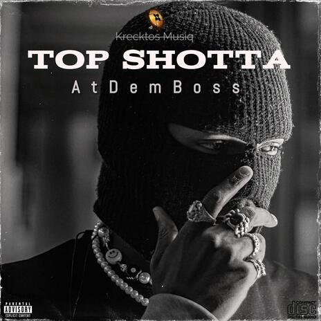 Top Shotta ft. AtDemBoss | Boomplay Music