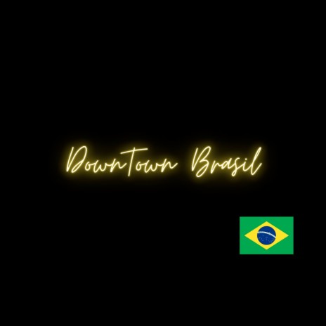 Downtown Brasil | Boomplay Music