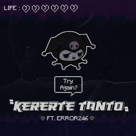 KERERTE TANTO ft. Error 246 | Boomplay Music