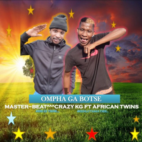 Ompha Ga Botse ft. CRAZY KG | Boomplay Music