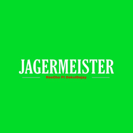 Jagermeister ft. DekulDejay | Boomplay Music