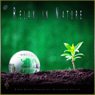 Relax in Nature: Green Noise Frequencies, Background Healing