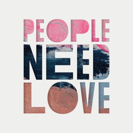 People Need Love | Boomplay Music