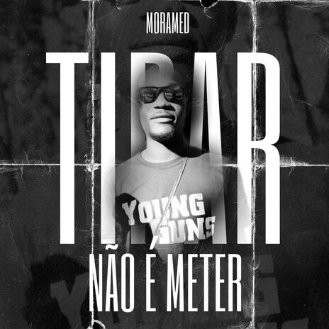 TIRAR NÃO É METER ft. Moramed | Boomplay Music