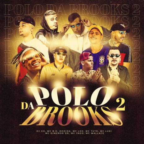 Polo da Brooks 2 ft. Mc Leh, Mc Luki, Mc B.O, Dodida & Mc Tuto | Boomplay Music