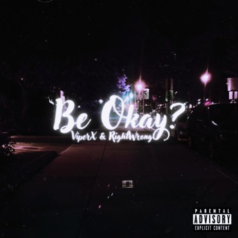 Be Okay? ft. RightWrong | Boomplay Music