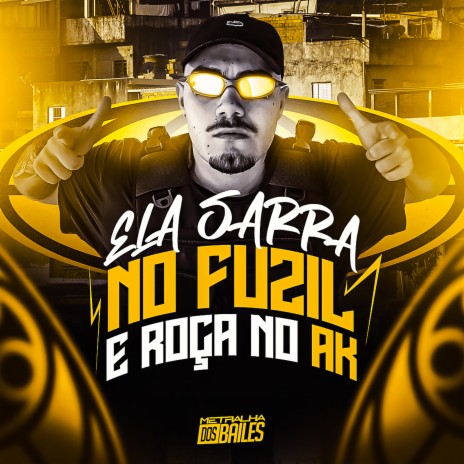 Ela Sarra no Fuzil e Roça no Ak ft. MC KITINHO & DJ Silvério | Boomplay Music