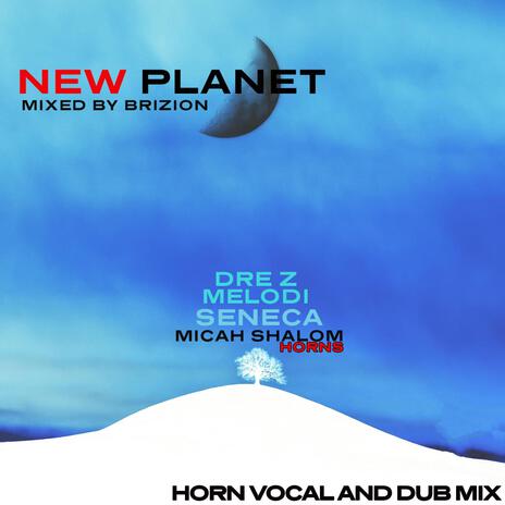 New Planet (Brizion Horn Mix) ft. Brizion, Micah Shalom & Dre Z Melodi | Boomplay Music