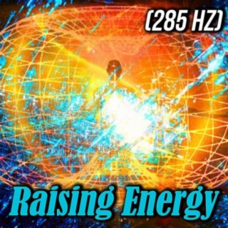 Raising Energy (285 Hz)