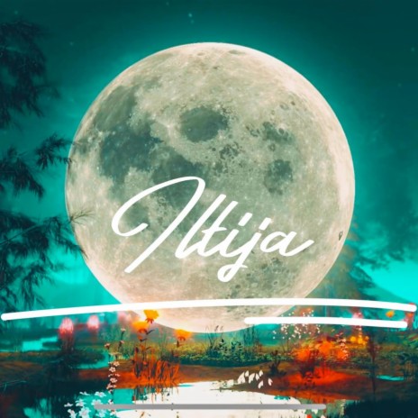 ILTIJA | Boomplay Music