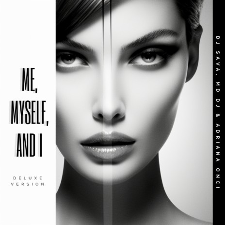 Me, Myself, and I (Deluxe Version) ft. MD Dj & Adriana Onci | Boomplay Music