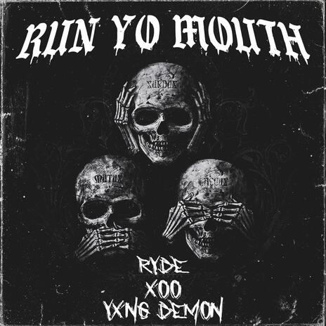 RUN YO MOUTH ft. Xoo & Yxng Demon | Boomplay Music