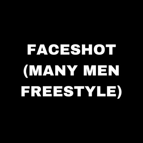 FACESHOT (Many Men Freestyle) | Boomplay Music