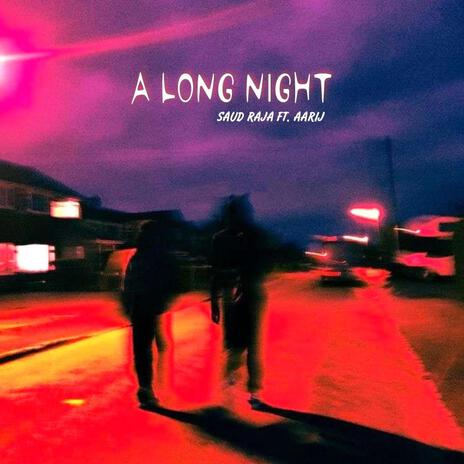 A Long Night ft. Aarij | Boomplay Music