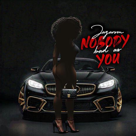 Nobody Bad As You | Boomplay Music