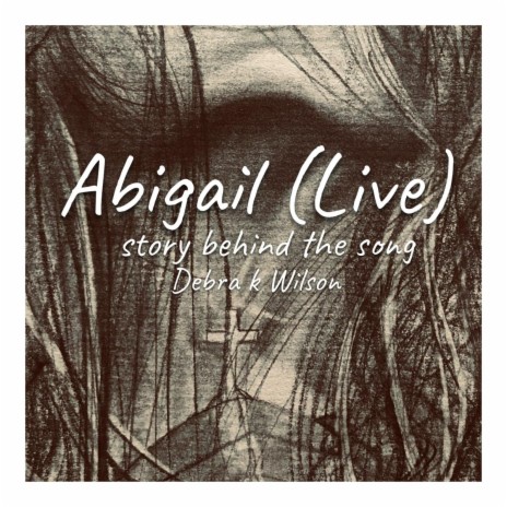 Abigail (Live- Story behind the Song)