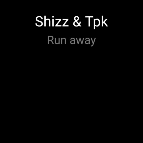 Run Away ft. Shizz | Boomplay Music