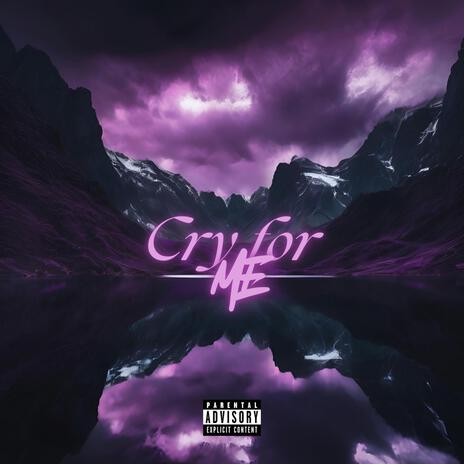 Cry For Me | Boomplay Music