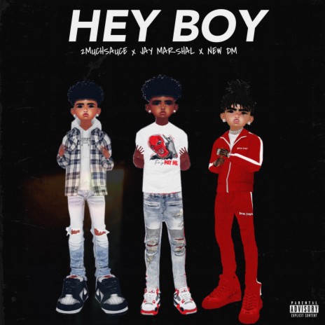 Hey Boy ft. Jay Marshal & New DM | Boomplay Music