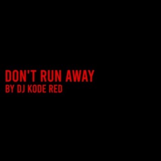 Don't Run Away