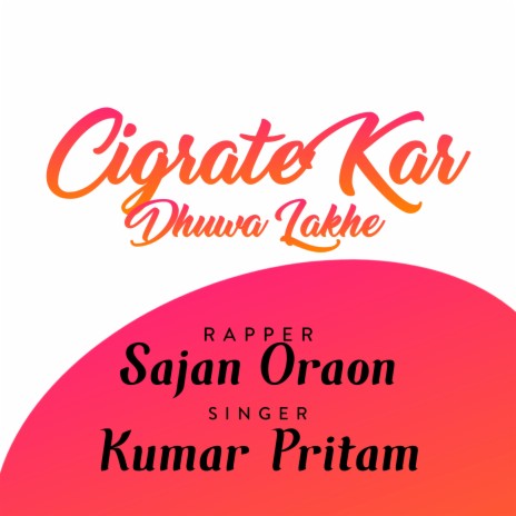Cigrate Kar Dhuwa Lakhe ft. Kumar Pritam | Boomplay Music