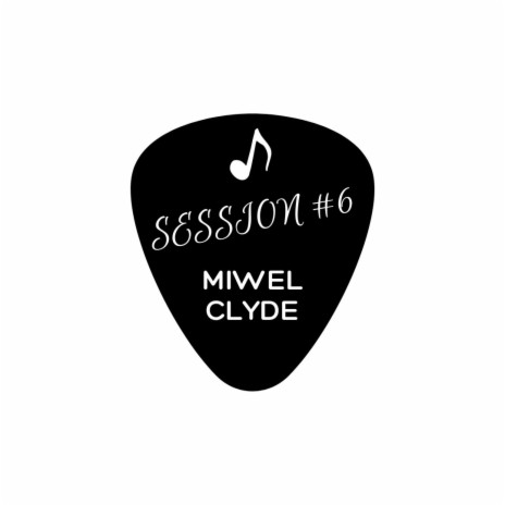 SESSION #6 | BENDITA CALLE ft. MIWEL CLYDE | Boomplay Music