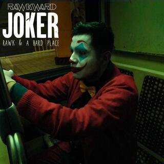 JOKER: RAWK AND A HARD PLACE