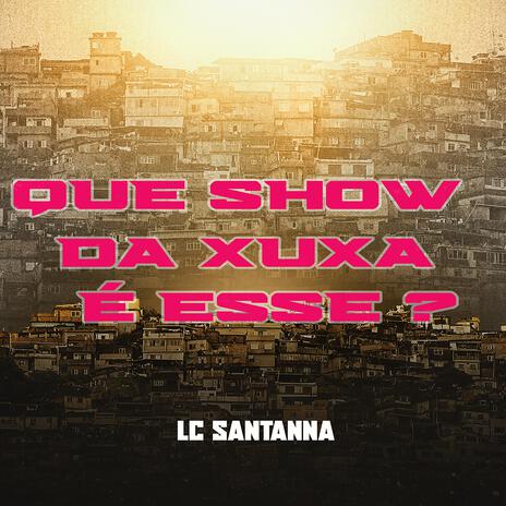 QUE SHOW DA XUXA É ESSE RJ | Boomplay Music