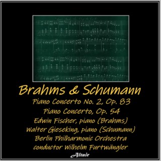 Brahms & Schumann: piano Concerto NO. 2, OP. 83 - Piano Concerto, OP. 54