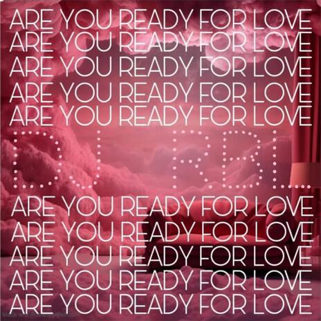 Are You Ready for Love | Boomplay Music