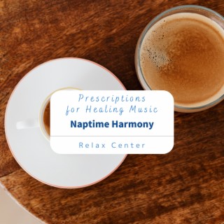 Prescriptions for Healing Music - Naptime Harmony