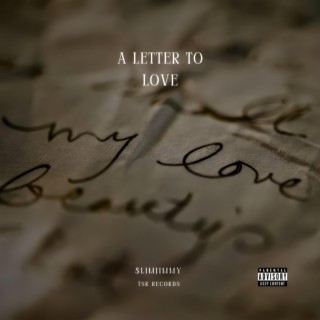 A LETTER TO LOVE