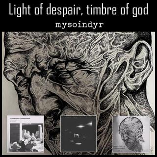 Light of despair, timbre of god