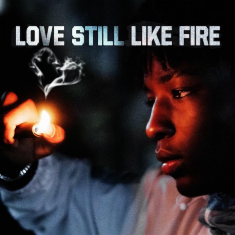 Love Still Like Fire