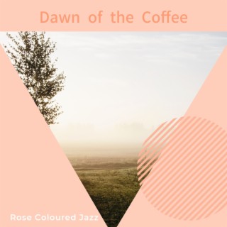 Dawn of the Coffee