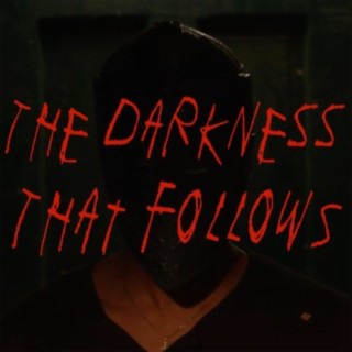 The Darkness That Follows