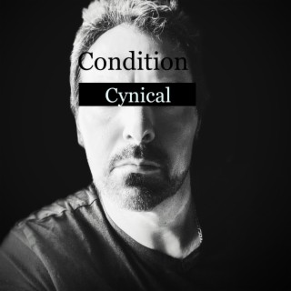 Condition Cynical lyrics | Boomplay Music