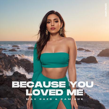 Because You Loved Me (Sped Up) ft. Camishe | Boomplay Music