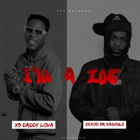 I'm A Zoe ft. TLMG & Dexod Mr Kagoule | Boomplay Music