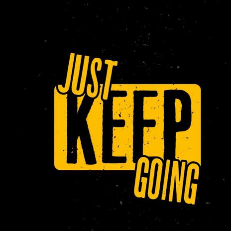 Just Keep Going | Boomplay Music