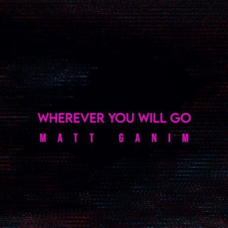 Wherever You Will Go | Boomplay Music