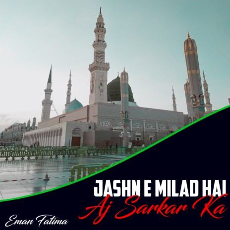 Jashn E Milad Hai Aj Sarkar Ka