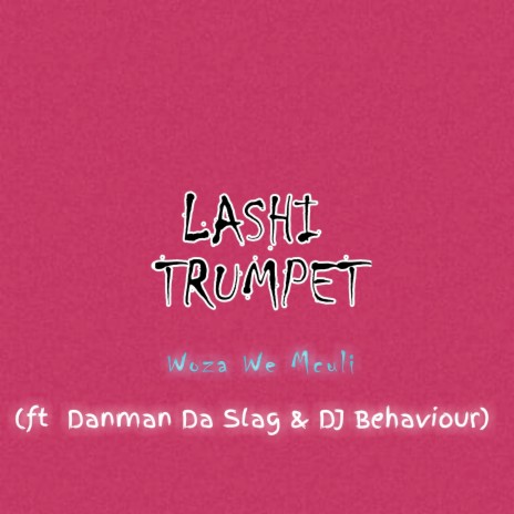 Lashi Trumpet ft. Danman Da Slag & DJ Behaviour | Boomplay Music