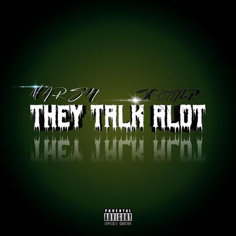 They talk alot ft. Scottier | Boomplay Music