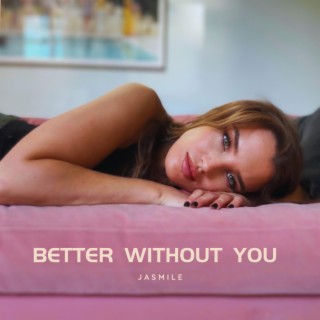 Better Without You lyrics | Boomplay Music