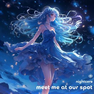 Meet Me At Our Spot (Nightcore)